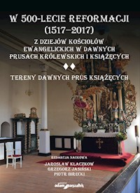 W 500-lecie reformacji 1517-2017 Z dziejów kościołów ewangelickich w dawnych Prusach Królewskich -  - książka