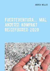 Fuerteventura... mal anders! Kompakt Reiseführer 2020 - Andrea Müller - ebook