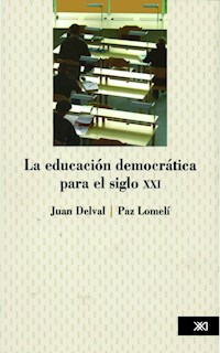 La educación democrática para el siglo XXI - Juan Delval - ebook