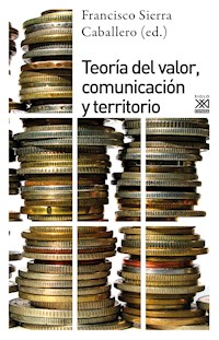 Teoría del valor, comunciación y territorio - Francisco Sierra Caballero - ebook