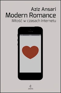 Modern Romance Miłość w czasach Internetu - Aziz Ansari - książka