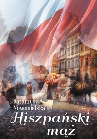 Hiszpański mąż - Nowosielska Katarzyna - ebook + książka