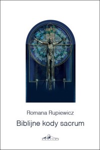 Biblijne kody sacrum w kościele św. Andrzeja Boboli w Lublinie -  - książka
