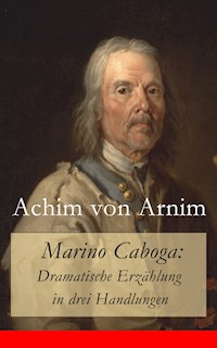 Marino Caboga: Dramatische Erzählung in drei Handlungen - Achim von Arnim - ebook