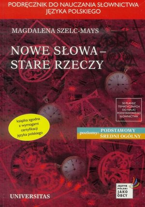 Nowe słowa, stare rzeczy. Podręcznik do nauczania słownictwa języka polskiego - Magdalena Szelc-Mays - książka