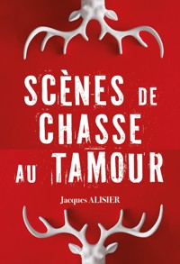 Scènes de chasse au Tamour - Jacques Alisier - ebook