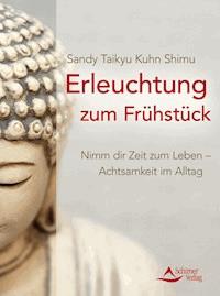 Erleuchtung zum Frühstück - Sandy Taikyu Kuhn Shimu - ebook