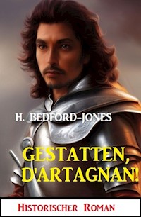 Gestatten, D'Artagnan! Historischer Roman - Bedford-Jones H. - ebook