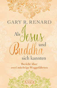 Als Jesus und Buddha sich kannten - Gary R. Renard - ebook