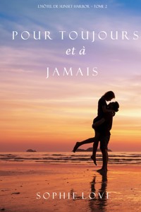 Pour Toujours et A Jamais (L'Hôtel de Sunset Harbor – Tome 2) - Sophie Love - ebook