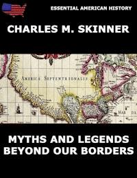 Myths and Legends Beyond Our Borders - Charles M. Skinner - ebook
