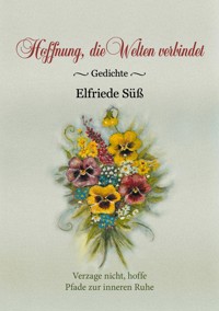 Hoffnung, die Welten verbindet - Elfriede Süß - ebook