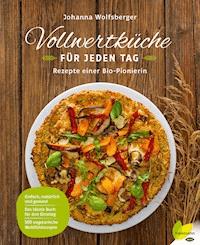 Vollwertküche für jeden Tag - Johanna Wolfsberger - ebook