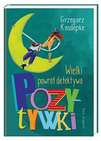 Wielki powrót detektywa Pozytywki - Kasdepke Grzegorz - książka
