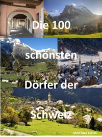 Die 100 schönsten Dörfer der Schweiz - Martina Kloss - ebook
