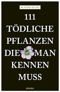 111 tödliche Pflanzen, die man kennen muss - Klaudia Blasl - ebook