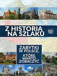 Z historią na szlaku. Zabytki w Polsce, które warto zobaczyć - praca zbiorowa pod red. T. Leszkowicza - ebook