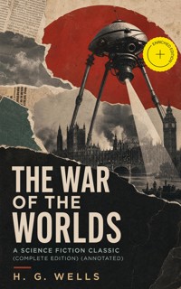 The War of The Worlds - A Science Fiction Classic (Complete Edition) (Annotated) - H G Wells - ebook