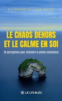 Le chaos dehors et le calme en soi - For Ever Elisabeth - ebook