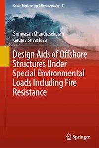 Design Aids of Offshore Structures Under Special Environmental Loads including Fire Resistance - Srinivasan Chandrasekaran - ebook