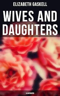 Wives and Daughters (Illustrated) - Elizabeth Gaskell - ebook