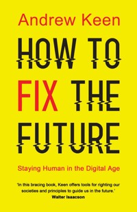 How to Fix the Future - Andrew Keen - ebook