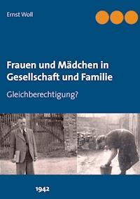 Frauen und Mädchen in Gesellschaft und Familie - Ernst Woll - ebook