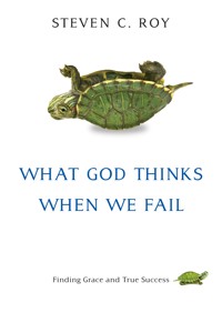 What God Thinks When We Fail - Steven C. Roy - ebook