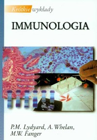 Krótkie wykłady Immunologia - Lydyard P. M., Whelan A., Fanger M. W. - książka