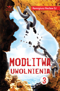 Modlitwa uwolnienia cz. 3 - o. Remigiusz Recław SJ - ebook