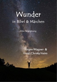 Wunder in Bibel und Märchen - Jürgen Wagner - ebook