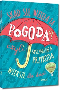 Skąd się wzięła ta pogoda czyli fascynująca przyroda - Michta Izabela - książka