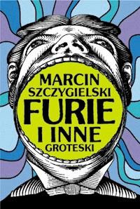 FURIE i inne groteski - Marcin Szczygielski - ebook