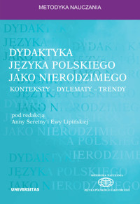 Dydaktyka języka polskiego jako nierodzimego: konteksty – dylematy – trendy - Anna Seretny, Ewa Lipińska - ebook + książka