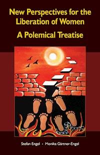 New Perspectives for the Liberation of Women - A Polemical Treatise - Stefan Engel - ebook