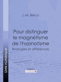 Pour distinguer le magnétisme de l'hypnotisme - J.-M. Berco - ebook