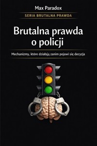 Brutalna prawda o policji - dlaczego wszystko się zmienia, żeby nic się nie zmieniło - Max Paradox - ebook