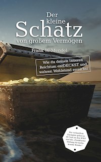 Der kleine Schatz von großem Vermögen - Frank W. Mendel - ebook