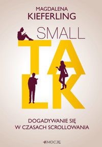 Small talk. Dogadywanie się w czasach scrollowania - Magdalena Kieferling - ebook + książka