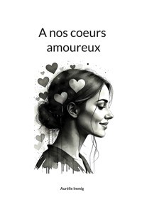 A nos coeurs amoureux - Aurélie Immig - ebook
