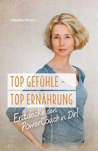 Top Gefühle - Top Ernährung - Claudia Meyer - ebook