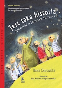 Jest taka historia. Opowieść o Januszu Korczaku - Beata Ostrowicka - ebook + audiobook