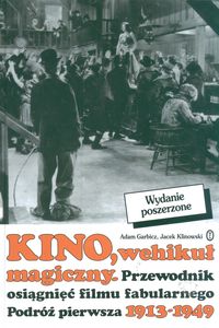 Kino Wehikuł magiczny podróż pierwsza 1913-49 - Garbicz Adam, Klinowski Jacek - książka