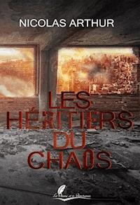 Les Héritiers du chaos - Nicolas Arthur - ebook