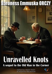 Unravelled Knots - Baroness Emmuska ORCZY - ebook
