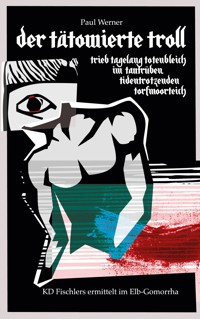 Der tätowierte Troll trieb tagelang im tautrüben tidentrotzenden Torfmoorteich - Paul Werner - ebook