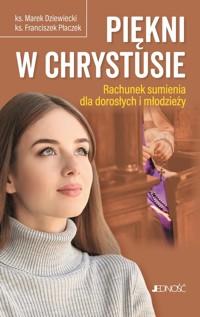 Piękni w Chrystusie. Rachunek sumienia dla dorosłych i młodzieży - ks. Franciszek Płaczek, ks. Marek Dziewiecki - książka