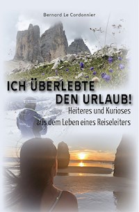 Ich überlebte den Urlaub! - Bernard Le Cordonnier - ebook