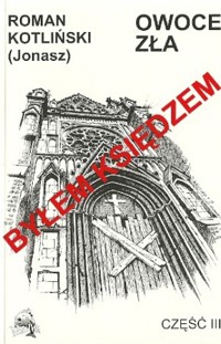 Byłem księdzem. Owoce zła - Roman Kotliński - ebook