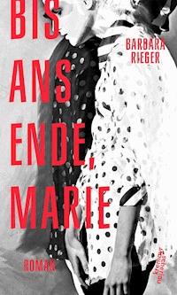 Bis ans Ende, Marie - Barbara Rieger - ebook